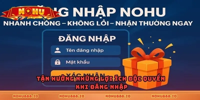 Tận hưởng những lợi ích độc quyền khi đăng nhập