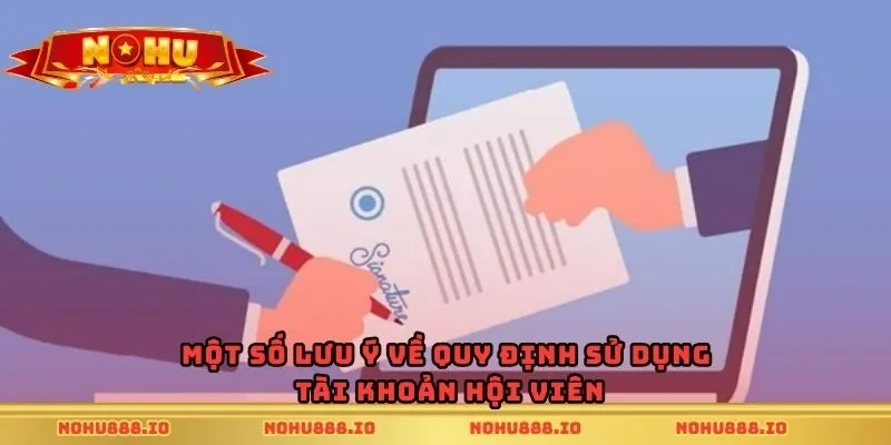 Một số lưu ý về quy định sử dụng tài khoản hội viên