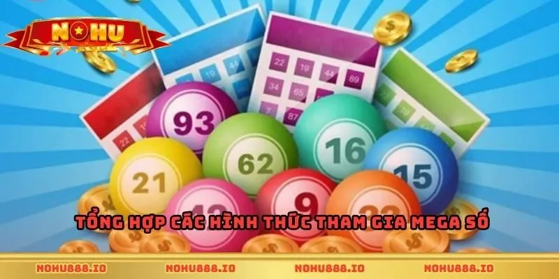 Tổng hợp các hình thức tham gia Mega số