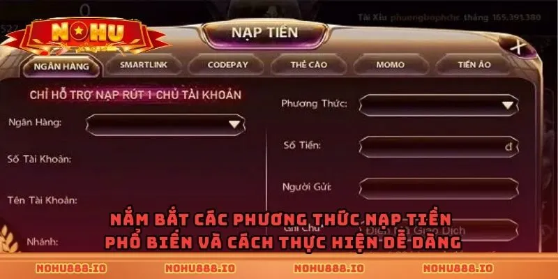 Nắm bắt các phương thức nạp tiền phổ biến và cách thực hiện dễ dàng