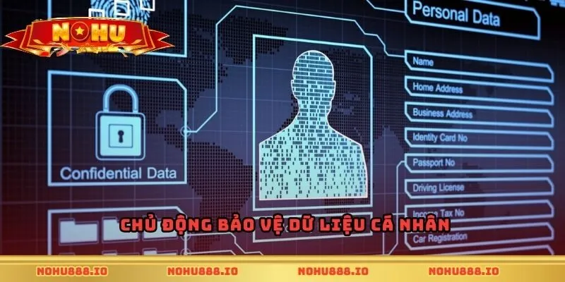 Chủ động bảo vệ dữ liệu cá nhân