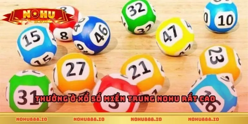 Thưởng ở xổ số miền Trung Nohu rất cao