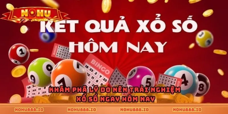 Khám phá lý do nên trải nghiệm xổ số ngay hôm nay