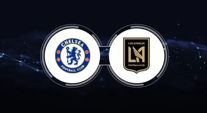 Chelsea vs Los Angeles FC: Khi đẳng cấp châu Âu đối đầu sắc màu MLS